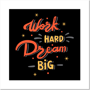 Work hard dream big Posters and Art